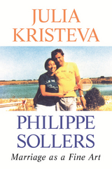 Marriage as a Fine Art - Julia Kristeva, Philippe Sollers