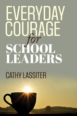 Everyday Courage for School Leaders - Cathy J. Lassiter