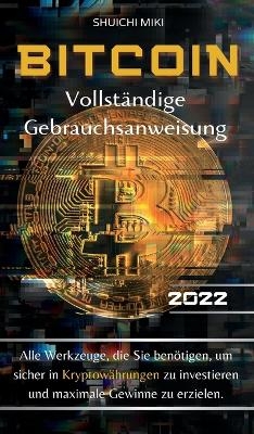 Bitcoin Vollständige Gebrauchsanweisung