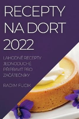 Recepty Na Dort 2022 - Radim Fucik