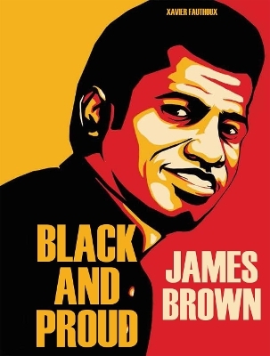 James Brown: Black and Proud - Xavier Fauthoux