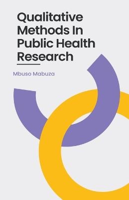 Qualitative Methods In Public Health Research - Mbuso Mabuza