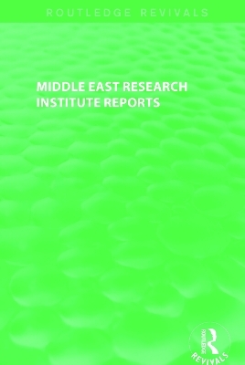 Middle East Research Institute Reports (Routledge Revivals)