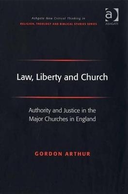 Law, Liberty and Church - Gordon Arthur