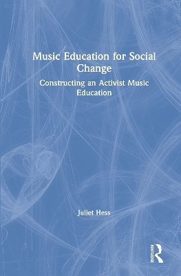 Music Education for Social Change - Juliet Hess