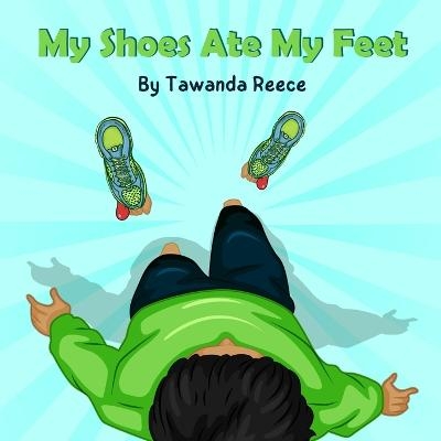 My Shoes Ate My Feet - Tawanda Reece