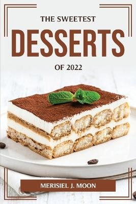 The Sweetest Desserts of 2022