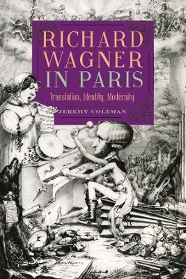Richard Wagner in Paris - Jeremy Coleman