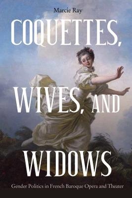 Coquettes, Wives, and Widows - Marcie Ray