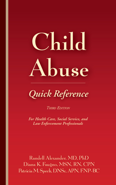 Child Abuse Quick Reference 3e - Randell Alexander, Diana K. Faugno, Patricia M. Speck