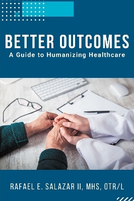 Better Outcomes - Rafael E. Salazar