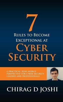 7 Rules To Become Exceptional At Cyber Security - Chirag D Joshi