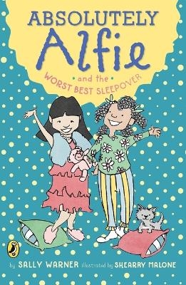 Absolutely Alfie and the Worst Best Sleepover - Sally Warner