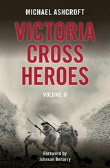Victoria Cross Heroes: Volume II -  Michael Ashcroft