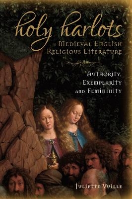 Holy Harlots in Medieval English Religious Literature - Juliette Vuille