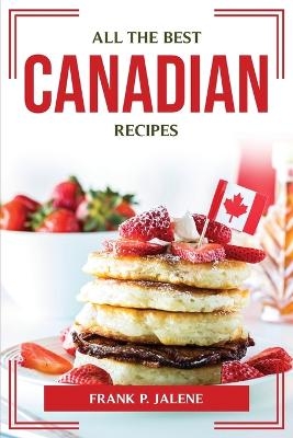 All the Best Canadian Recipes
