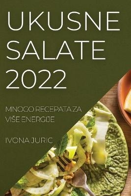 Ukusne Salate 2022 - Ivona Juric