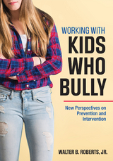 Working With Kids Who Bully - Walter B. Roberts