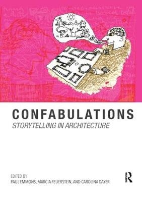 Confabulations : Storytelling in Architecture - Paul Emmons, Marcia F. Feuerstein, Carolina Dayer
