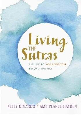 Living the Sutras - Kelly DiNardo, Amy Pearce-Hayden