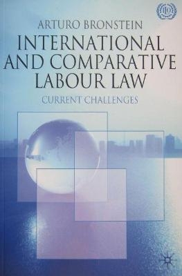 International and comparative labour law - Arturo Bronstein