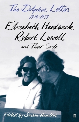 The Dolphin Letters, 1970&ndash;1979 - Robert Lowell, Elizabeth Hardwick