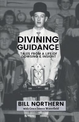 Divining Guidance - Bill Northern, Cesca Janece Waterfield