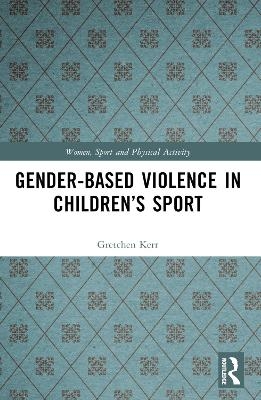 Gender-Based Violence in Children&rsquo;s Sport - Gretchen Kerr