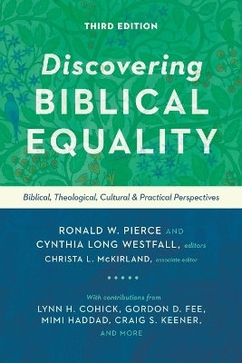 Discovering Biblical Equality &ndash; Biblical, Theological, Cultural, and Practical Perspectives - Ronald W. Pierce, Cynthia Long Westfall, Christa L. McKirland