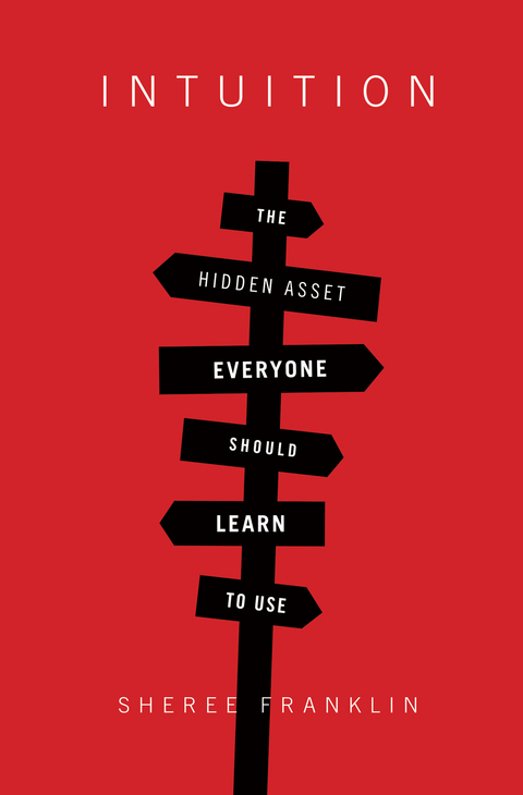 Intuition: The Hidden Asset Everyone Should Learn to Use -  Sheree Franklin