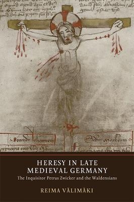 Heresy in Late Medieval Germany - Dr Reima V&auml;lim&auml;ki