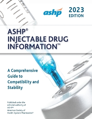 ASHP&reg; Injectable Drug Information&trade; -  ASHP