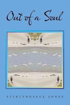 Out of a Soul - Stirlyngskul Jones