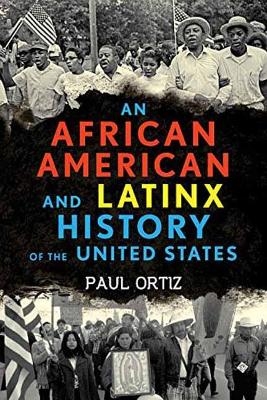 African American and Latinx History of the United States - Paul Ortiz
