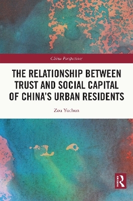 The Relationship Between Trust and Social Capital of China&rsquo;s Urban Residents - Zou Yuchun