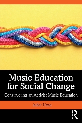 Music Education for Social Change - Juliet Hess