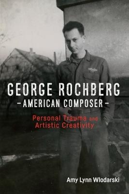 George Rochberg, American Composer - Dr Amy Lynn Wlodarski