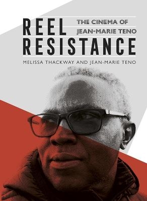 Reel Resistance - The Cinema of Jean-Marie Teno - Melissa Thackway, Jean-Marie Teno