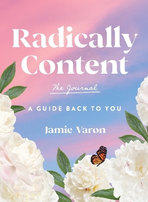 Radically Content: The Journal - Jamie Varon