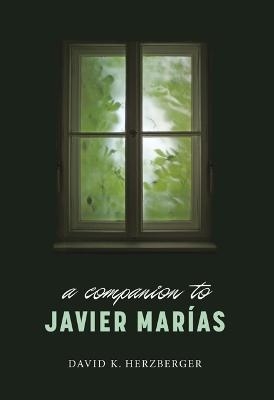 A Companion to Javier Mar&iacute;as - Professor David K Herzberger