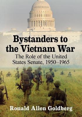 Bystanders to the Vietnam War - Ronald Allen Goldberg