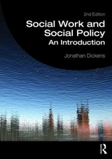 Social Work and Social Policy - Dickens, Jonathan