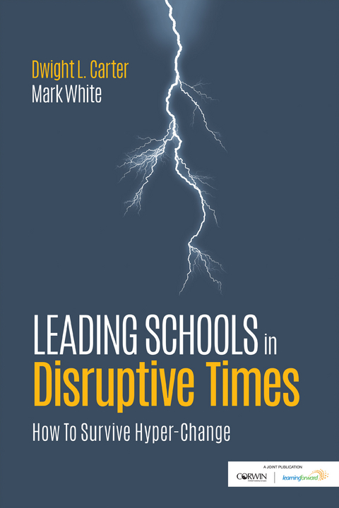 Leading Schools in Disruptive Times - Dwight L. Carter, Mark E. White