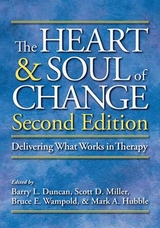 The Heart and Soul of Change - Duncan, Barry L.; Miller, Scott D.; Wampold, Bruce E.; Hubble, Mark A.