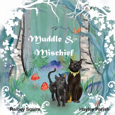 Muddle and Mischief - Rainey Squire