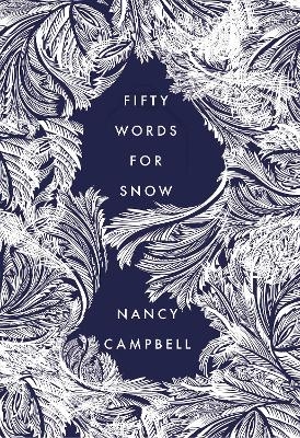 Fifty Words for Snow - Nancy Campbell