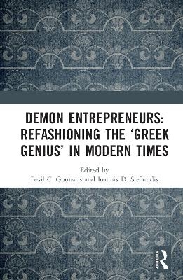 Demon Entrepreneurs: Refashioning the &lsquo;Greek Genius&rsquo; in Modern Times - 