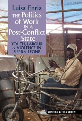 The Politics of Work in a Post-Conflict State - Luisa Enria
