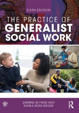 The Practice of Generalist Social Work - Tyuse, Sabrina W.; Berg Weger, Marla