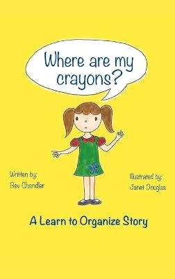 Where Are My Crayons? - Bev Chandler